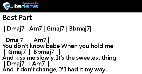 Daniel Caesar - Best Part lyrics. You don't know babe When you hold me And  kiss me slowly It's the sweetest thing And it don't change If I had it my  way